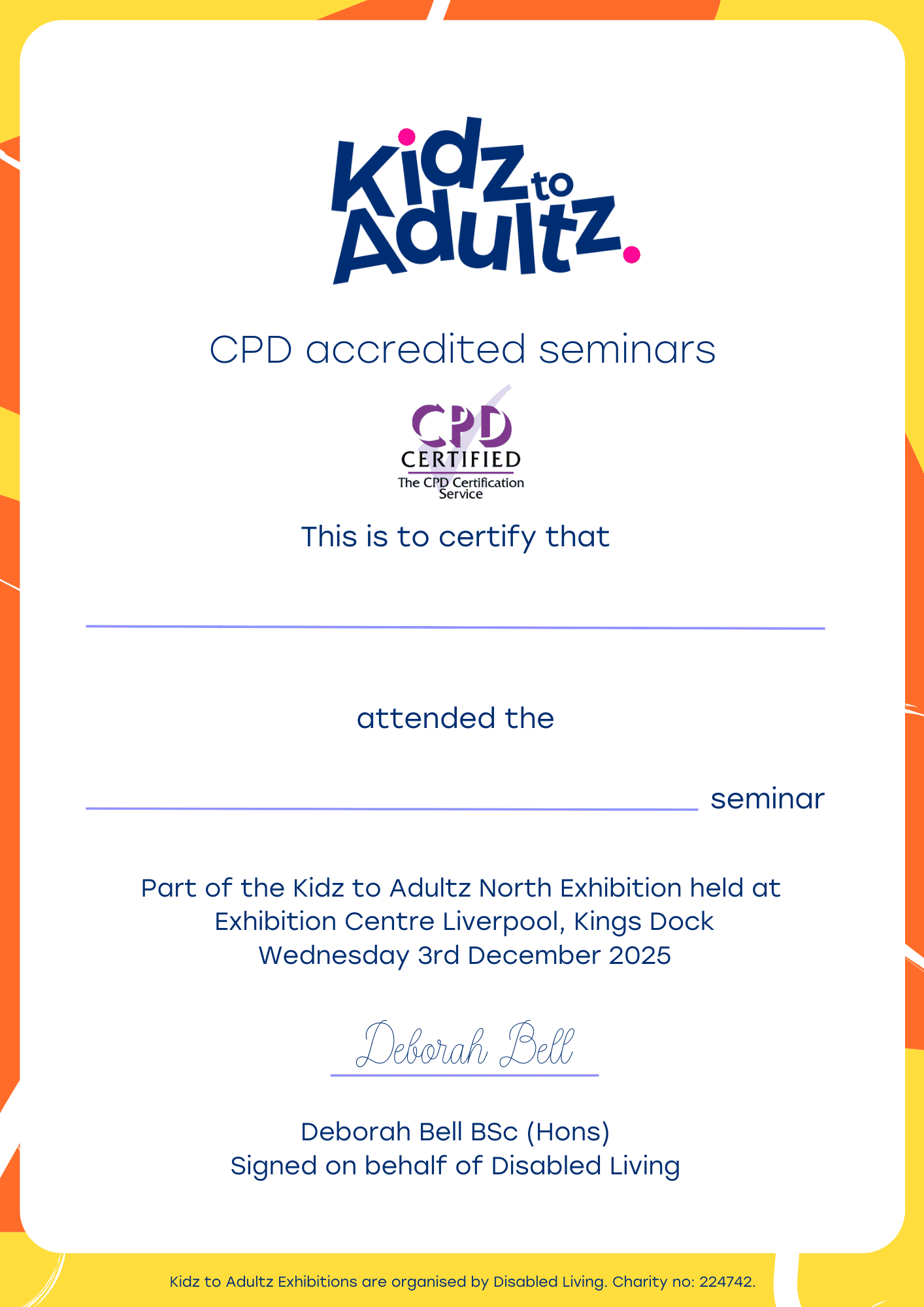 a blank CPD certificate for the Kidz to Adultz North exhibition seminar, scheduled for Wednesday, 3rd December 2025 at the Exhibition Centre Liverpool. Here are the key editable fields you can fill in: Name of Attendee – under "This is to certify that" Seminar Title – in the blank space before “seminar”